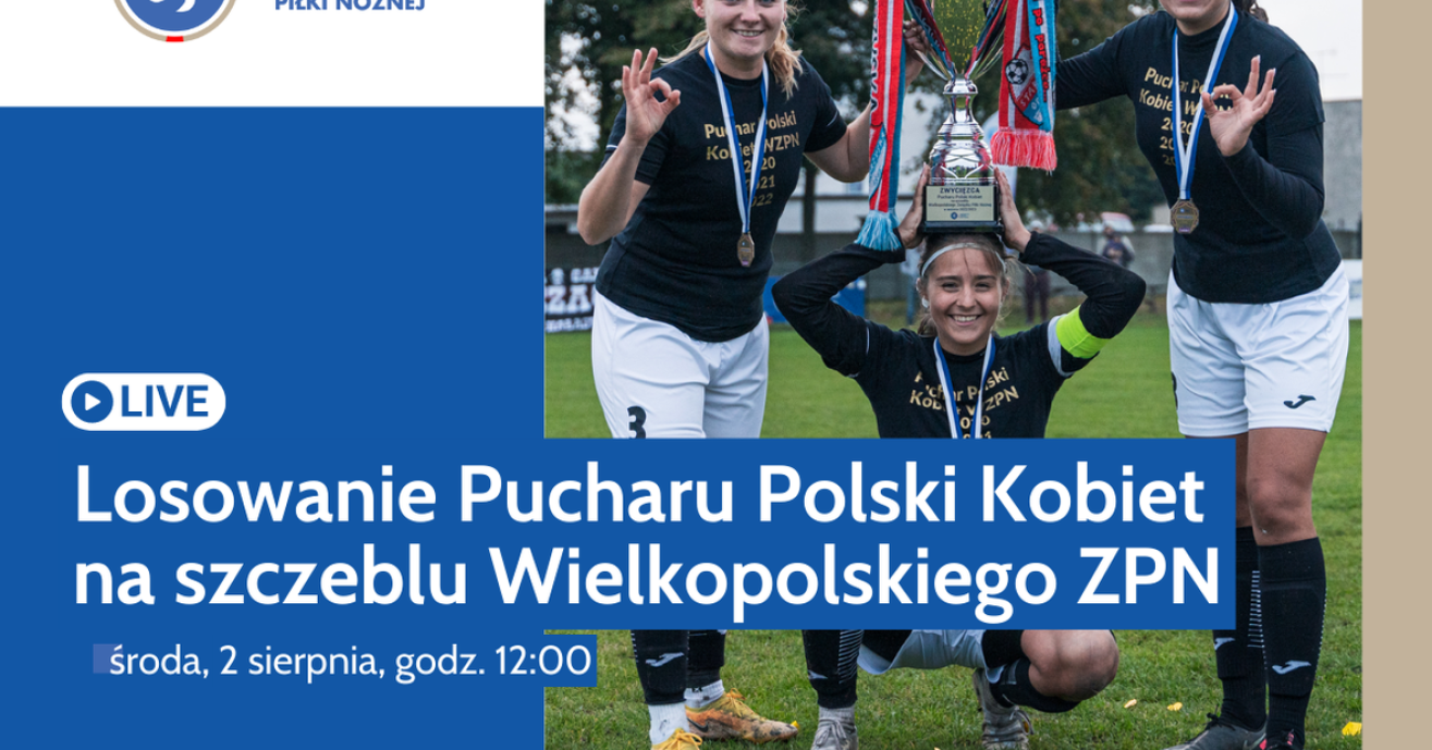 Czas na losowanie Pucharu Polski Kobiet na szczeblu Wielkopolskiego ZPN!