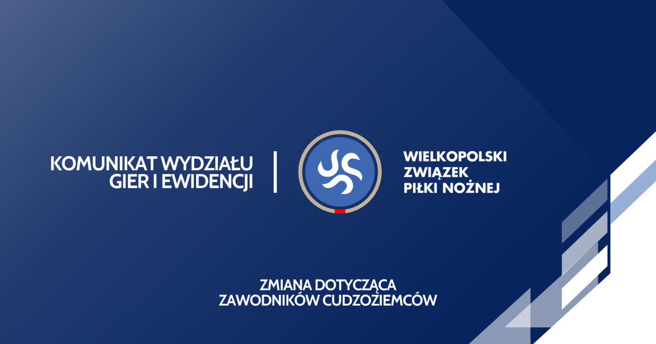 Komunikat Wydziału Gier i Ewidencji Wielkopolskiego ZPN ws. zawodników cudzoziemców