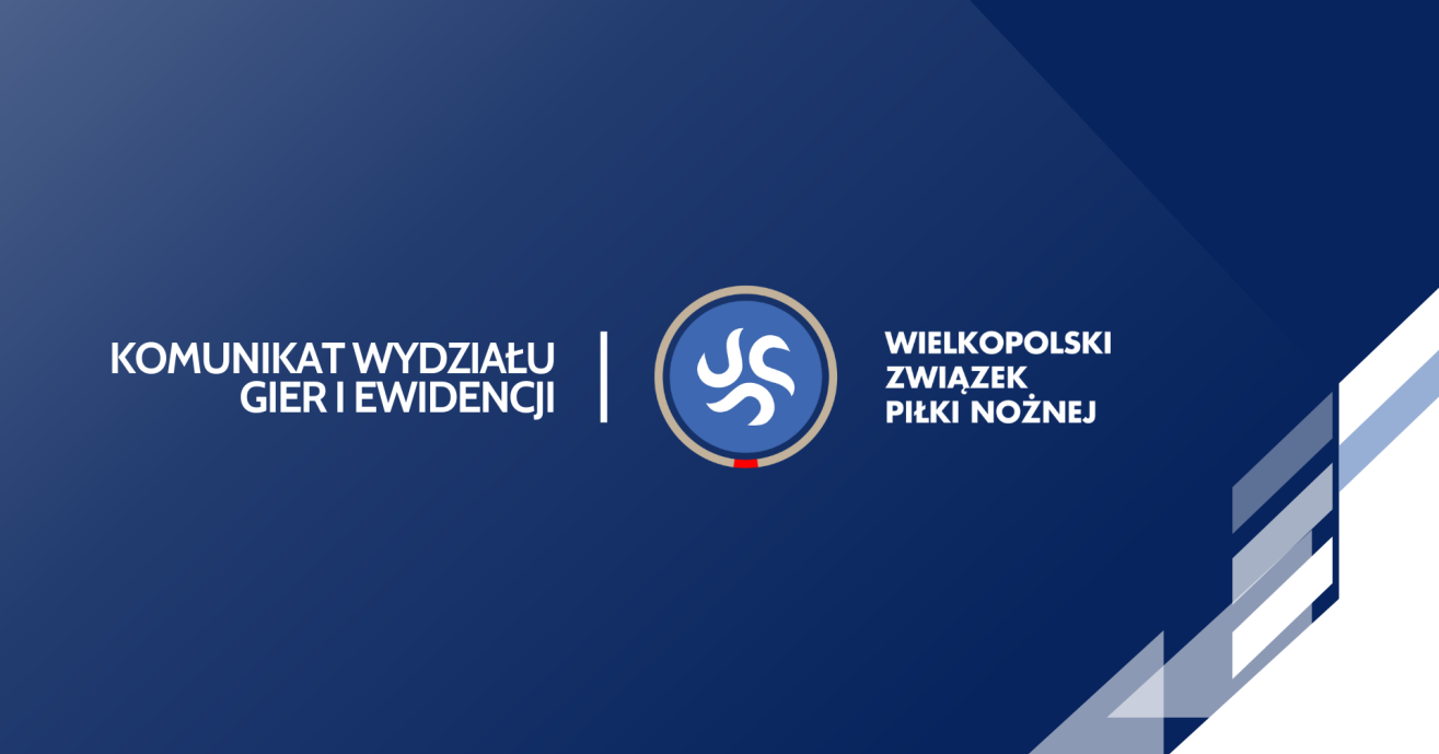 Komunikat Wydziału Gier i Ewidencji Wielkopolskiego ZPN z dnia 07.07.2025 r.