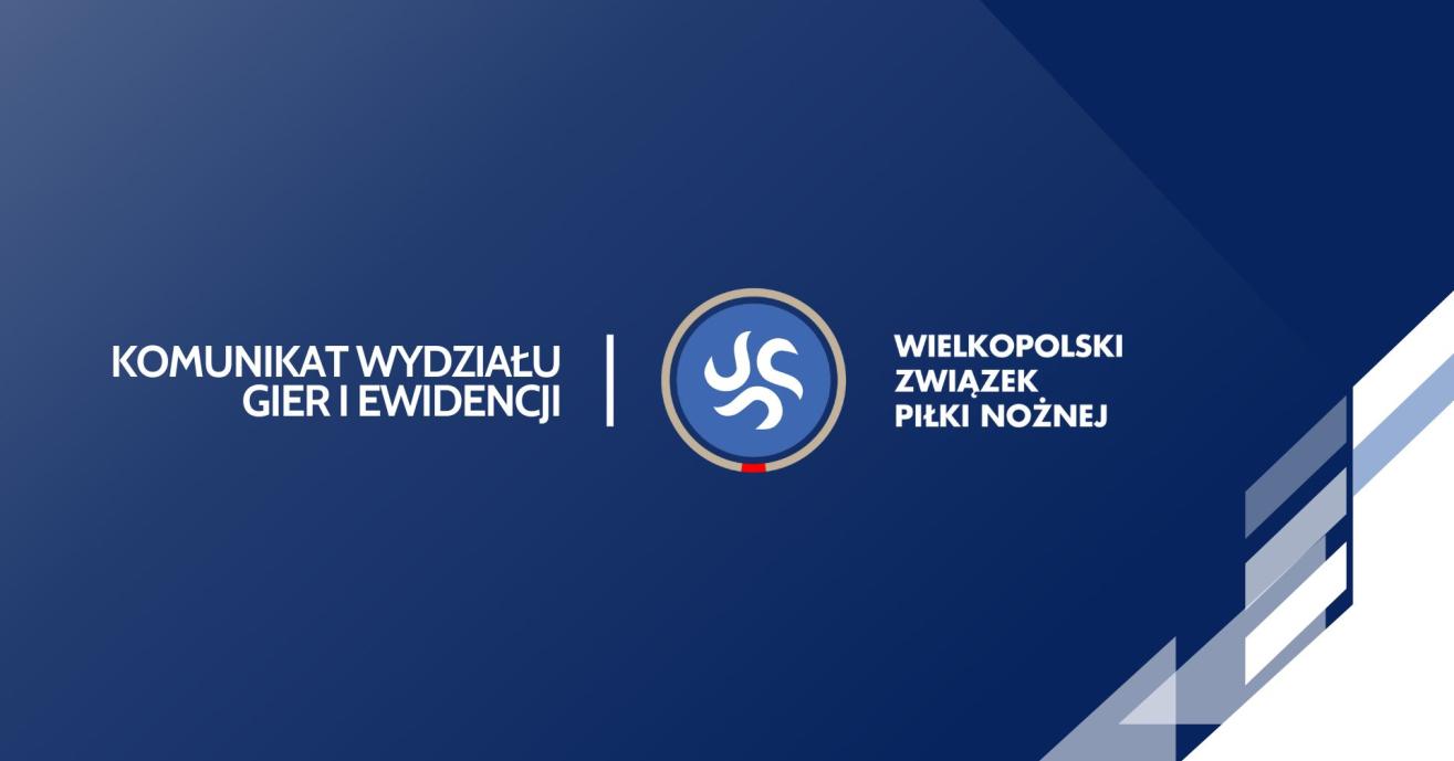 Komunikat Wydziału Gier i Ewidencji Wielkopolskiego ZPN z dnia 13.12.2024 r.