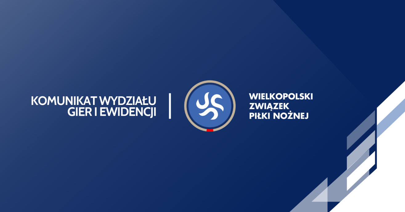 Komunikat Wydziału Gier i Ewidencji Wielkopolskiego ZPN z posiedzenia w dniu 06.08.2024 r.