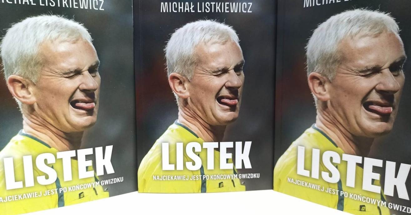 ”LISTEK – najciekawiej jest po końcowym gwizdku” Michał Listkiewicz