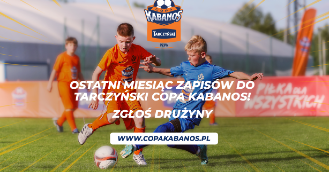 Ostatni miesiąc zapisów do Tarczyński Copa Kabanos. Zgłoś drużyny do 30 sierpnia!