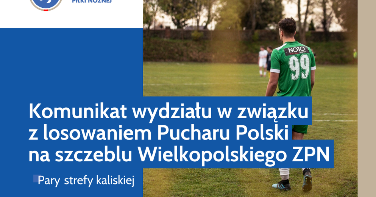 Pary pierwszej rundy Pucharu Polski na szczeblu Wielkopolskiego ZPN – Strefa Kaliska
