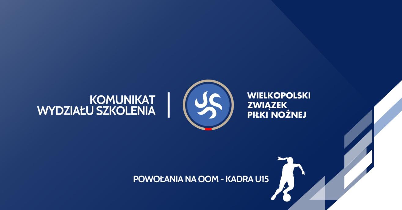 Powołania na turniej OOM - kadra dziewcząt do lat 15