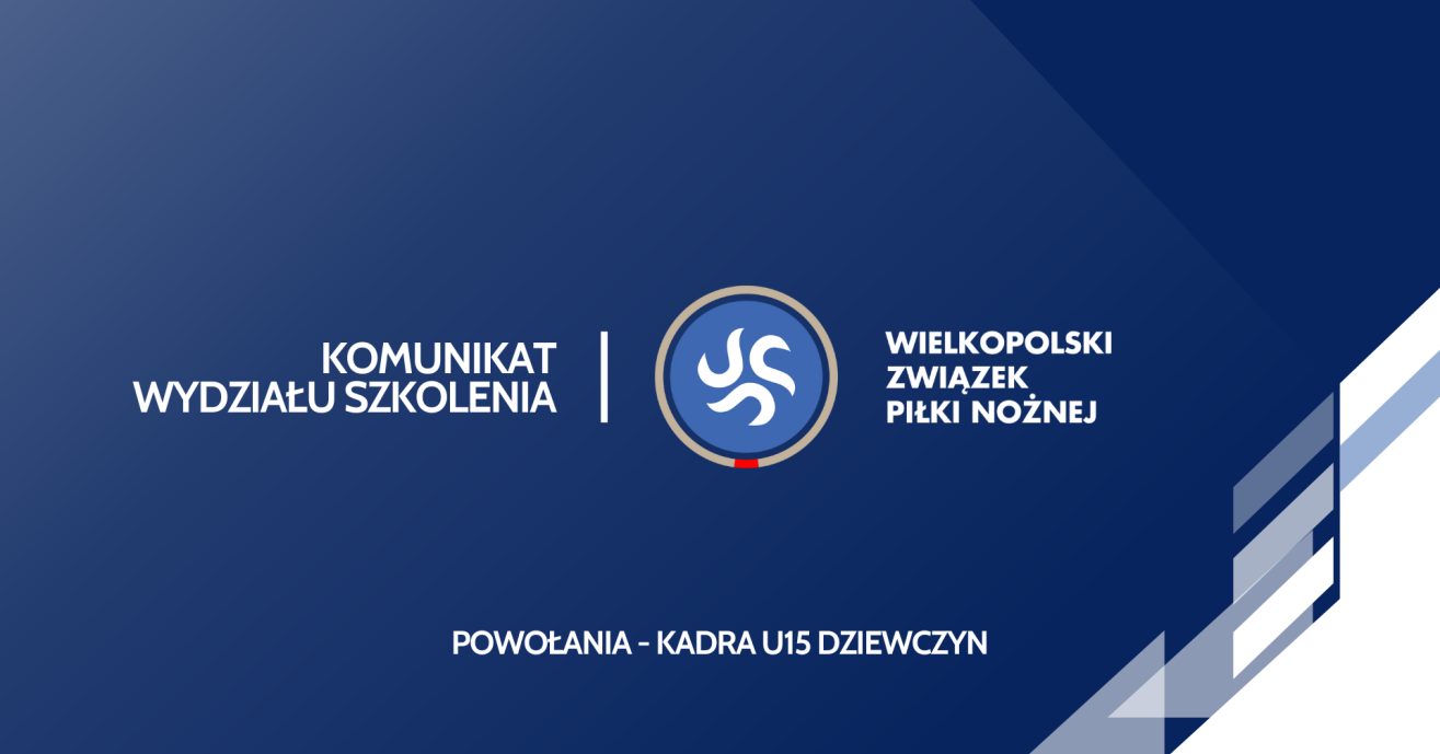 Powołania na zgrupowanie kadry U15 dziewcząt