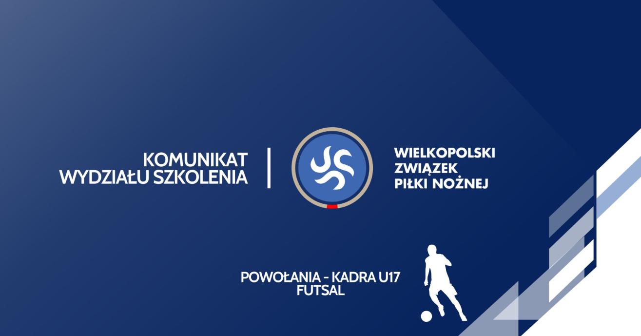 Powołania na zgrupowanie kadry U17 futsalu mężczyzn