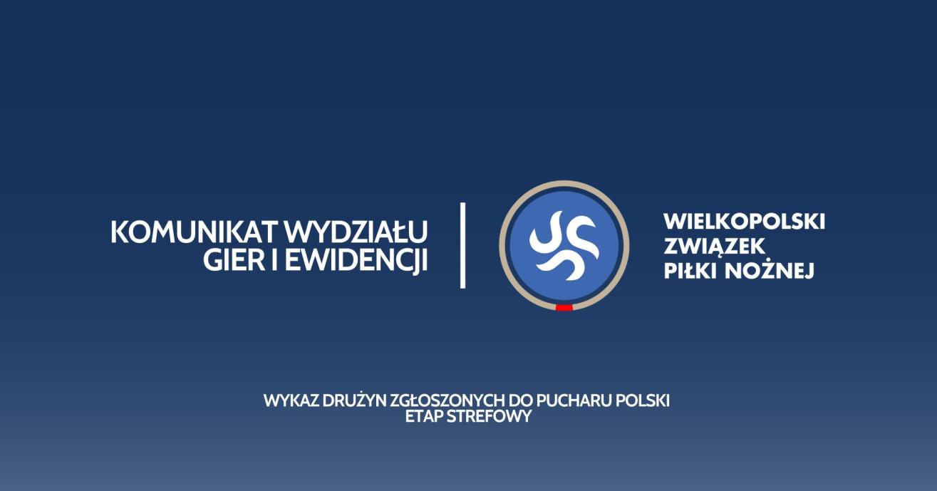 Wykaz drużyn zgłoszonych do Pucharu Polski – etap strefowy w sezonie 2024/25