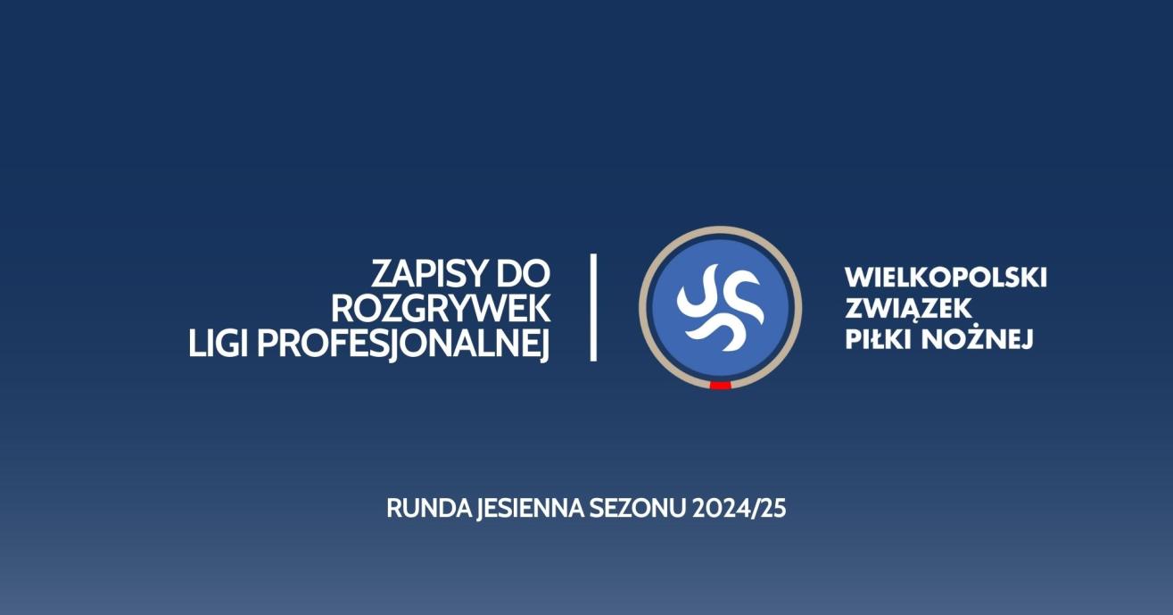 Zapisy do rozgrywek ligi profesjonalnej na rundę jesienną sezonu 2024/25