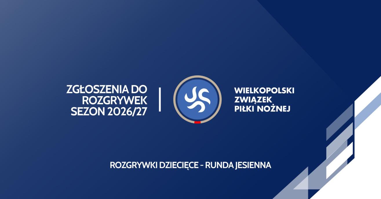 Zgłoszenia do rozgrywek dziecięcych - runda jesienna 2026/27
