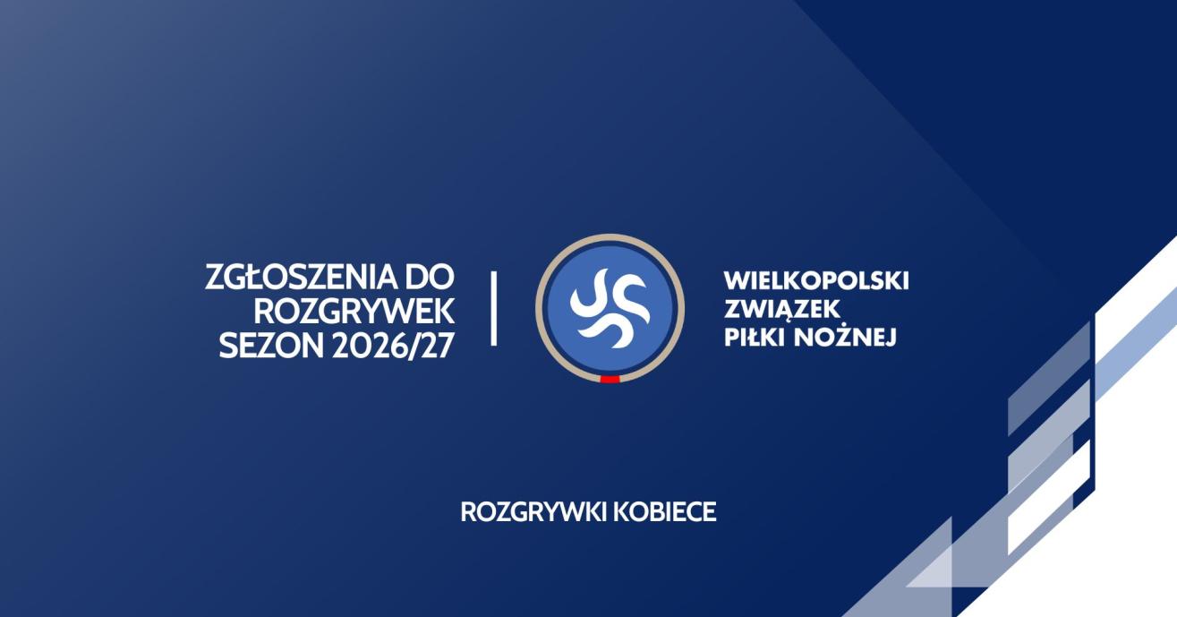 Zgłoszenia do rozgrywek na sezon 2026/27 – rozgrywki kobiece