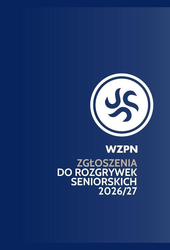 Zgłoszenia do rozgrywek na sezon 2026/27 – rozgrywki seniorskie i Puchar Polski